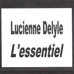 Lucienne Delyle - L'essentiel - Lucienne Delyle