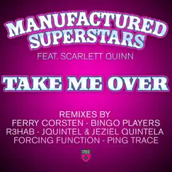 Take Me Over (Remixes) [feat. Scarlett Quinn)] by Manufactured Superstars album reviews, ratings, credits