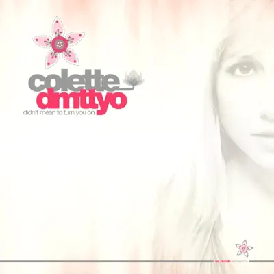 Didn't Mean to Turn You On - EP - Colette Didn't Mean to Turn You On - EP - Colette