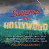 Switched On Hollywood (Out of Print,Digital Only) album lyrics, reviews, download