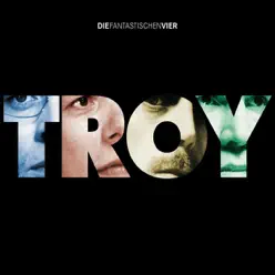 Troy (Remixes) - Die Fantastischen Vier