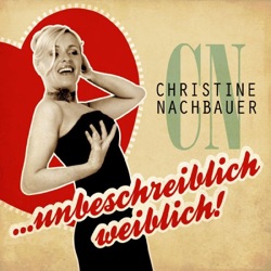 Christine Nachbauer - Unbeschreiblich weiblich