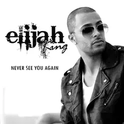 Never See You Again - Single - Elijah King Never See You Again - Single - Elijah King