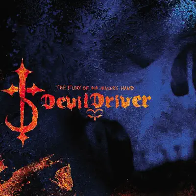 The Fury of Our Maker's Hand (Bonus Track Version) - DevilDriver