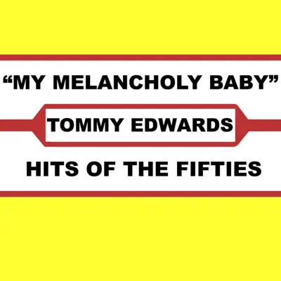 My Melancholy Baby - Tommy Edwards