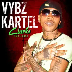 Vybz Kartel Clarks Trilogy - EP - Vybz Kartel