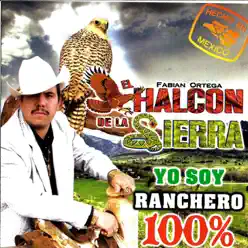 Yo Soy Ranchero 100% - El Halcon de La Sierra