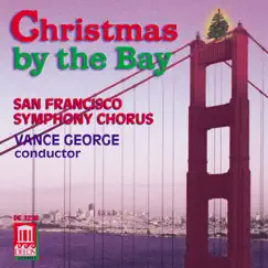 Christmas By The Bay by San Francisco Symphony Chorus & Vance George album reviews, ratings, credits