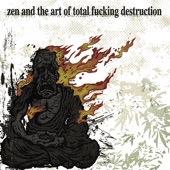 Zen And The Art Of Total Fucking Destruction