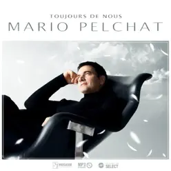 Toujours de nous - Single - Mario Pelchat Toujours de nous - Single - Mario Pelchat