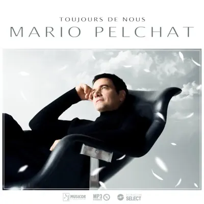 Toujours de nous - Single - Mario Pelchat