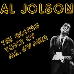 The Golden Voice of Mr. Swanee - Al Jolson