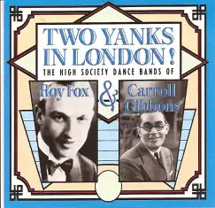Two Yanks In London by Roy Fox & Carroll Gibbons album reviews, ratings, credits