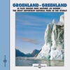 Greenland - The Most Important Natural Park In The World
