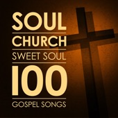 Soul Church - 100 Sweet Soul Gospel Songs artwork