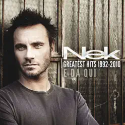 Greatest Hits (1992-2010) - E da qui - Nek