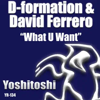 What U Want by D-Formation & David Ferrero album reviews, ratings, credits