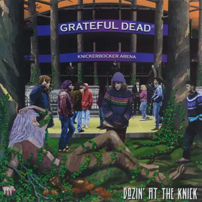 Dozin' At the Knick: Knickerbocker Arena - Grateful Dead