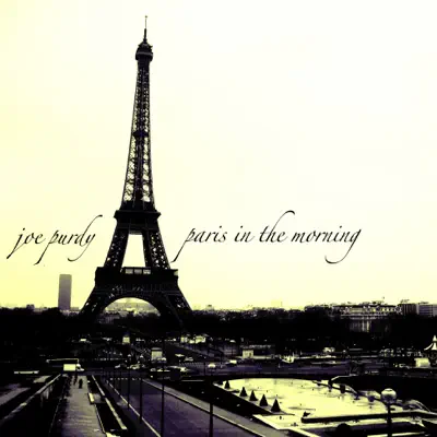 Paris In the Morning - Joe Purdy