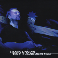 David Rovics - Ten Thousand Miles Away artwork