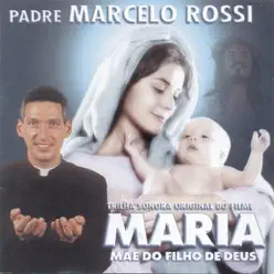 Maria, Mãe do Filho de Deus - Padre Marcelo Rossi