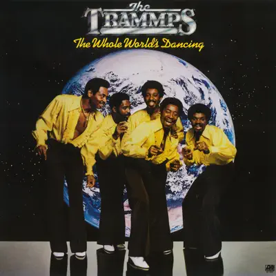 The Whole World's Dancing - The Trammps The Whole World's Dancing - The Trammps