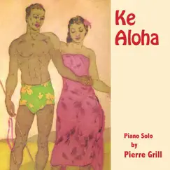 Ke Aloha by Pierre Grill album reviews, ratings, credits