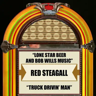 Lone Star Beer and Bob Wills Music / Truck Drivin' Man - Single - Red Steagall