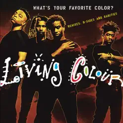 What's Your Favorite Color? (Remixes, B-sides & Rarities) - Living Colour