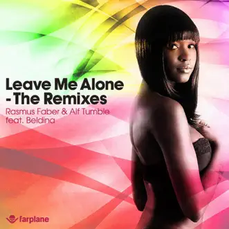 Leave Me Alone - The Remixes (feat. Beldina) - EP by Rasmus Faber & Alf Tumble album reviews, ratings, credits