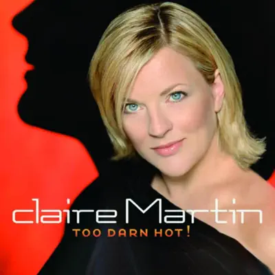 Too Darn Hot! - Claire Martin
