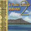 A Place Called Hawaii 2 album lyrics, reviews, download