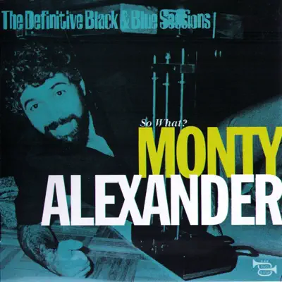 The Definitive Black & Blue Sessions: So What? - Monty Alexander