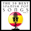 The 50 Best Spanish Pop Songs Vol.1