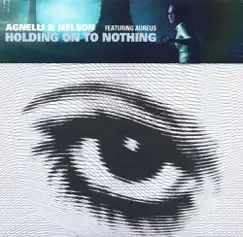 Holding On to Nothing - EP by Agnelli & Nelson featuring Aureus album reviews, ratings, credits