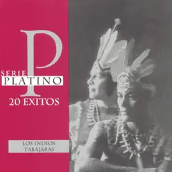 Serie Platino: Los Indios Tabajaras - Los Índios Tabajaras