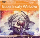 The Fugitives - Eccentrically We Love