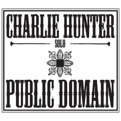 Public Domain by Charlie Hunter album reviews, ratings, credits