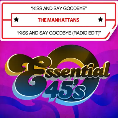 Kiss And Say Goodbye / Kiss And Say Goodbye (Radio Edit) [Digital 45] - Single - The Manhattans