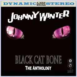 Black Cat Bone: The Anthology - Johnny Winter