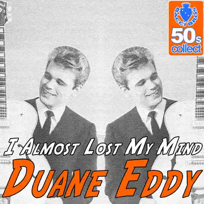I Almost Lost My Mind (Digitally Remastered) - Single - Duane Eddy