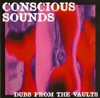 Conscious Sounds Presents Dubs from the Vaults
