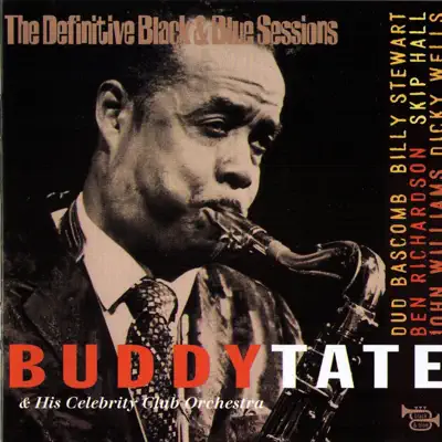 The Definitive Black & Blue Sessions: Buddy Tate and His Celebrity Club Orchestra - Buddy Tate The Definitive Black & Blue Sessions: Buddy Tate and His Celebrity Club Orchestra - Buddy Tate