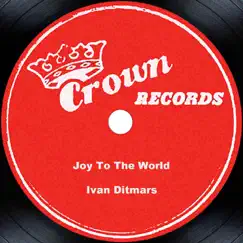 Joy To The World by Ivan Ditmars album reviews, ratings, credits