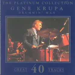 The Platinum Collection - Gene Krupa / Drummin' Man - Gene Krupa The Platinum Collection - Gene Krupa / Drummin' Man - Gene Krupa