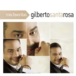 Mis Favoritas: Gilberto Santa Rosa - Gilberto Santa Rosa