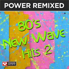 Power Remixed: 80's New Wave Hits 2 by Power Music Workout album reviews, ratings, credits