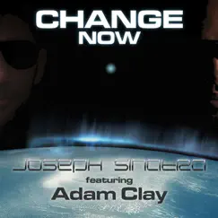 Change Now (feat. Adam Clay) - EP by Joseph Sinatra album reviews, ratings, credits
