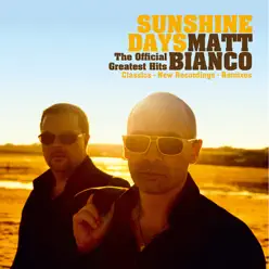 Sunshine Days - The Official Greatest Hits (Classics, New Recordings & Remixes) [Bonus Track Edition] - Matt Bianco