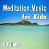 Meditation Music (For Kids, Vol. 2) album lyrics, reviews, download